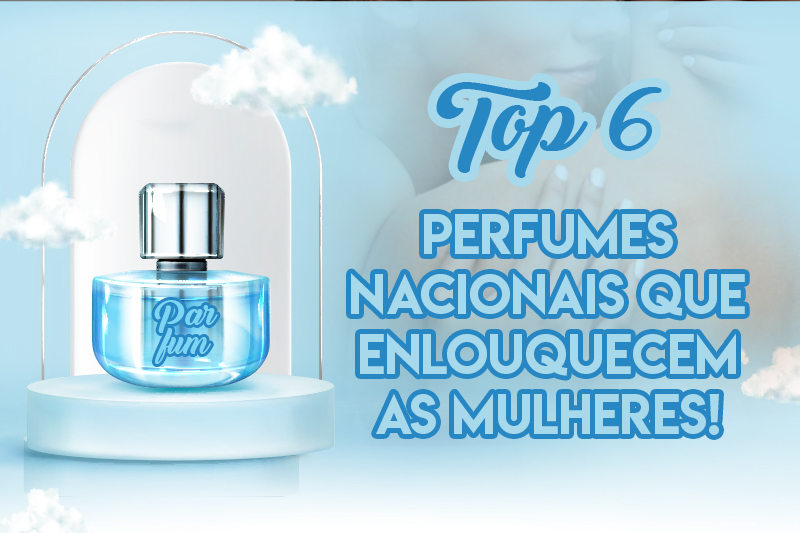 Top 6 perfumes nacionais que enlouquecem as mulheres! capa