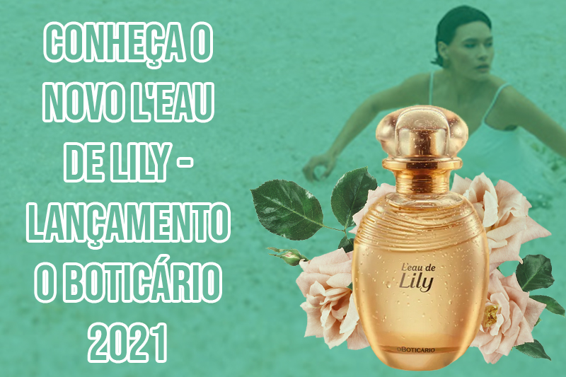 Conheça o Novo L'eau de Lily - Lançamento O Boticário 2021- Colônia e perfume capa