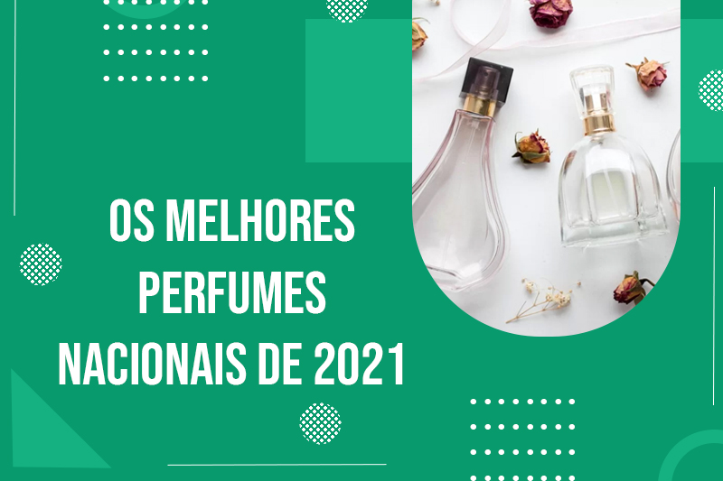 Os melhores perfumes nacionais de 2021 CAPA