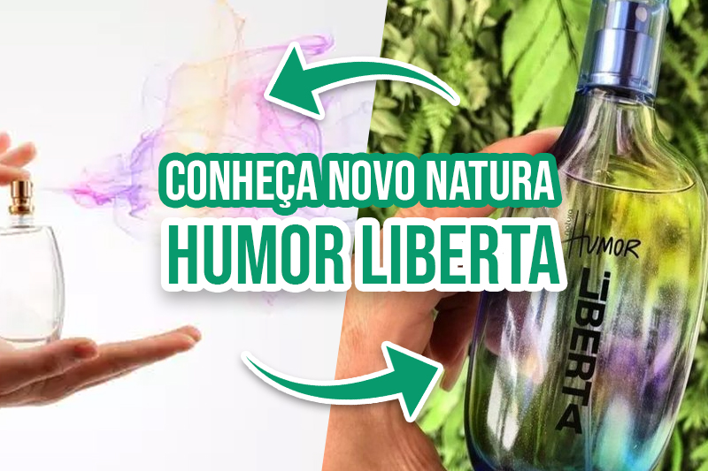 Resenha do novo Natura Humor Liberta é bom mesmo Vale a pena - Colônia e perfume