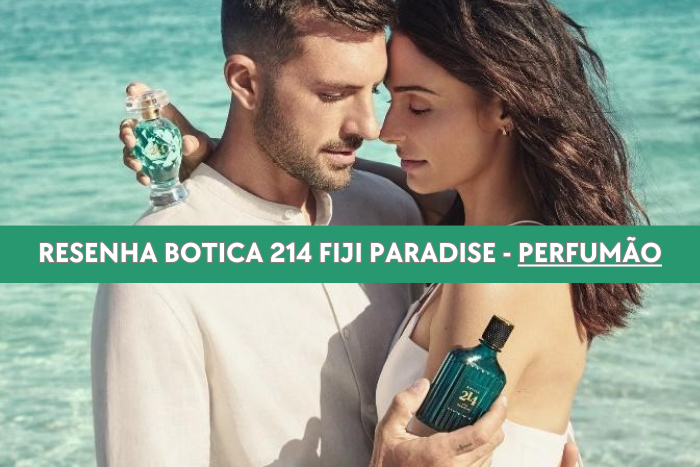 Resenha Botica 214 Fiji Paradise - Perfumão